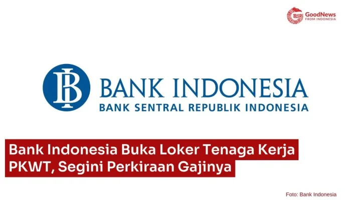Bank Indonesia Buka Seleksi PKWT 2026, Atur Merit BKN dan Ungkap Kisaran Gaji Menarik untuk Lulusan D3‑S2