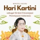 Hari Kartini 2026: Bukan Tanggal Merah, Tapi Tetap Penuh Makna Emansipasi