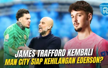 James Trafford Siap Jadi Penjaga Gawang Utama Manchester City, Peluang Besar di FA Cup