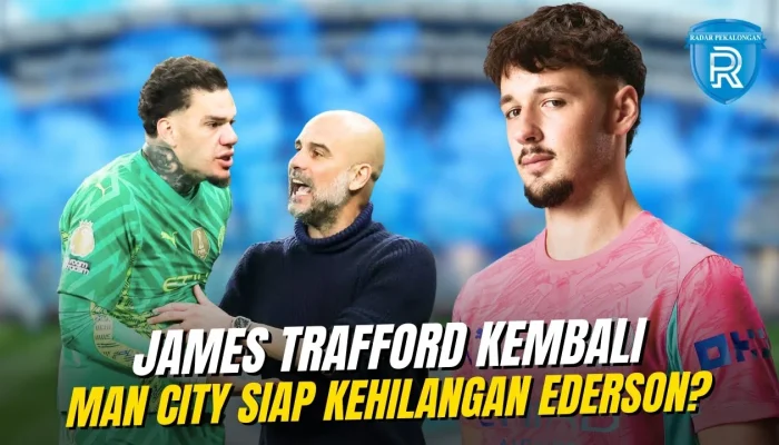 James Trafford Siap Jadi Penjaga Gawang Utama Manchester City, Peluang Besar di FA Cup