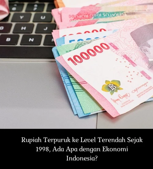 Rupiah Terpuruk di Rekor Terendah: Apa Penyebabnya dan Prospek Masa Depan?