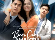 Beri Cinta Waktu: Sinetron yang Menginspirasi dan Menghangatkan Hati