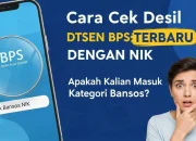 Cara Cek Desil dan Daftar DTSEN untuk Mendapatkan Bansos dengan Mudah