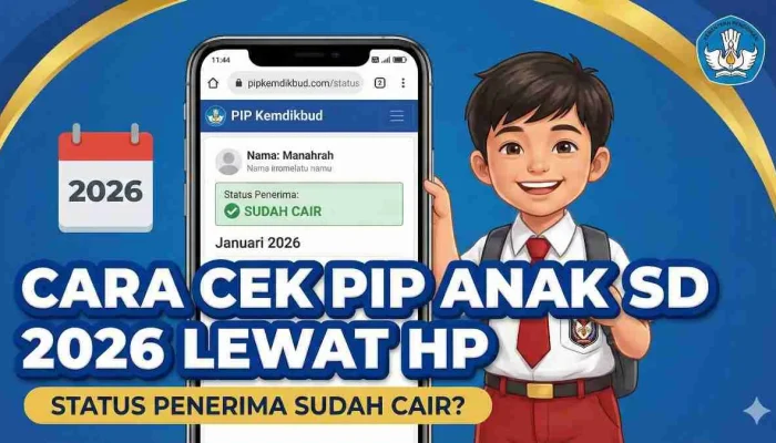 Cara Cek PIP Mei 2026 Sudah Cair atau Belum untuk TK, SD, SMP, dan SMA