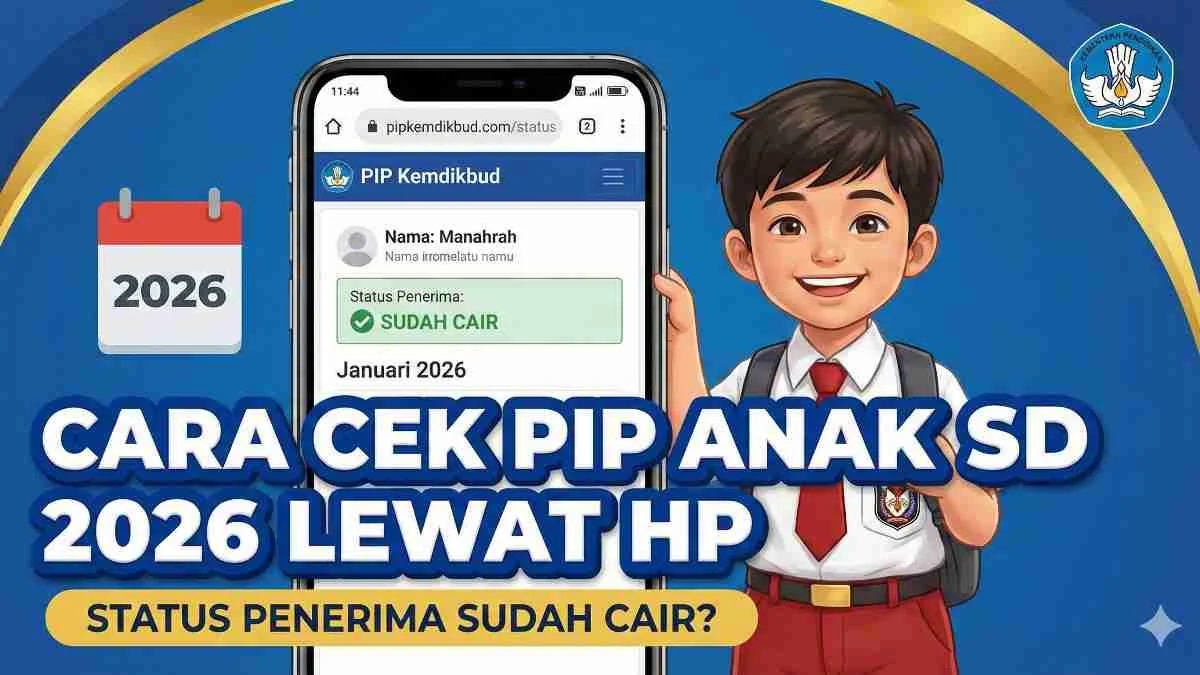 Cara Cek PIP Mei 2026 Sudah Cair atau Belum untuk TK, SD, SMP, dan SMA