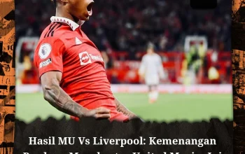 Drama Menegangkan Manchester United vs Liverpool: Kemenangan 3-2 Bawa MU Kembali ke Liga Champions