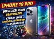 iPhone 18 Pro: Desain Lebih Elegan, Kamera Lebih Canggih, dan Baterai Lebih Tahan Lama