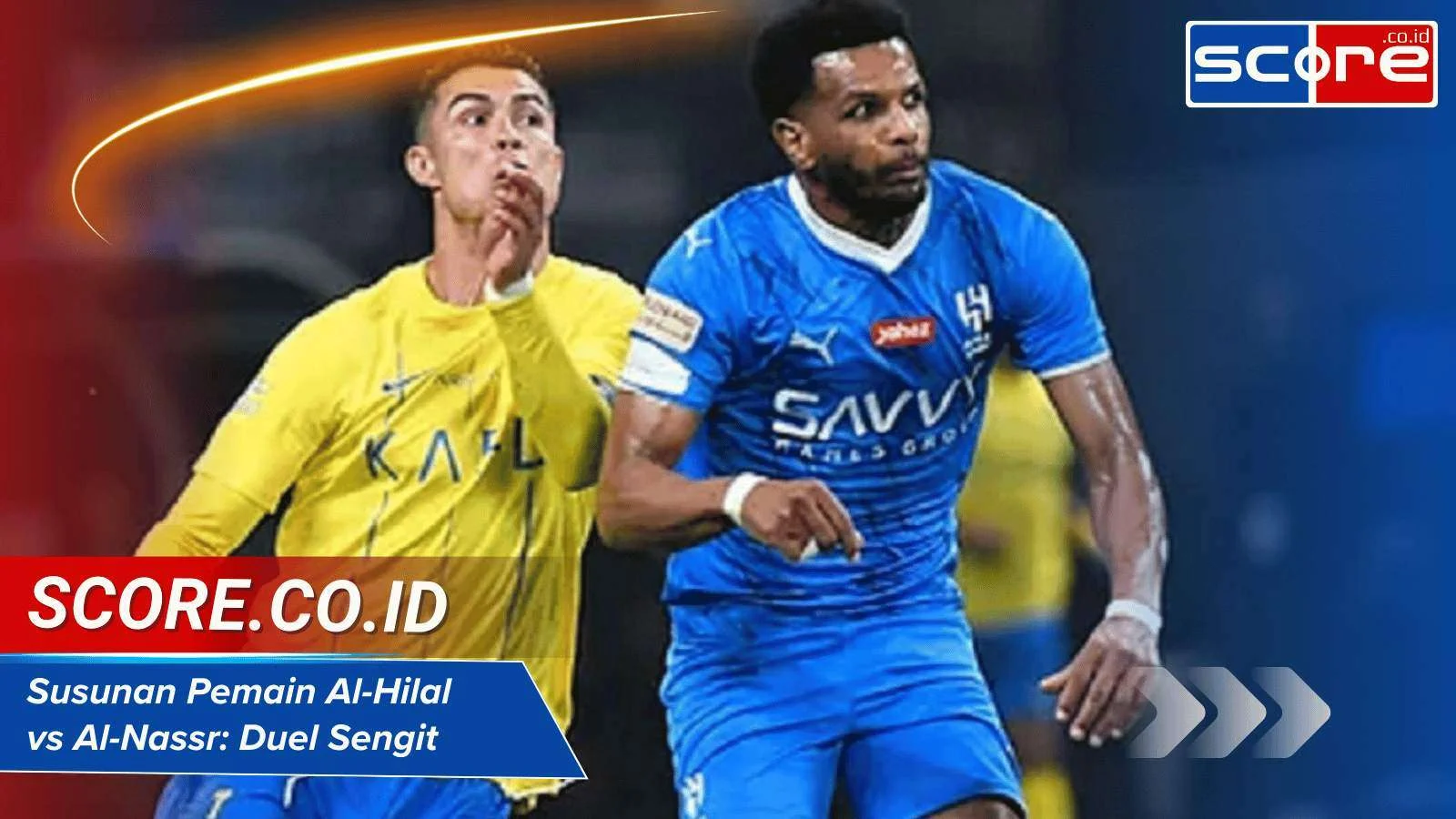 Pertarungan Sengit Al Nassr vs Al Hilal: Prediksi, Jadwal, dan Cara Menonton