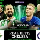 Real Betis Hancurkan Chelsea di UEFA Conference League, Sementara La Liga Menuju Hari Terakhir yang Penuh Tegangan