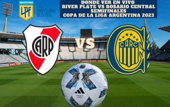River Plate dan Rosario Central Bertarung Sengit di Semifinal Liga Profesional