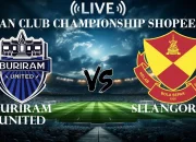 Selangor vs Buriram: Pertarungan Sengit di Asean Club Championship Shopee Cup