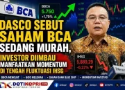 Dasco Sebut Saham BCA Sedang Murah, Investor Diimbau Manfaatkan Momentum di Tengah Fluktuasi IHSG
