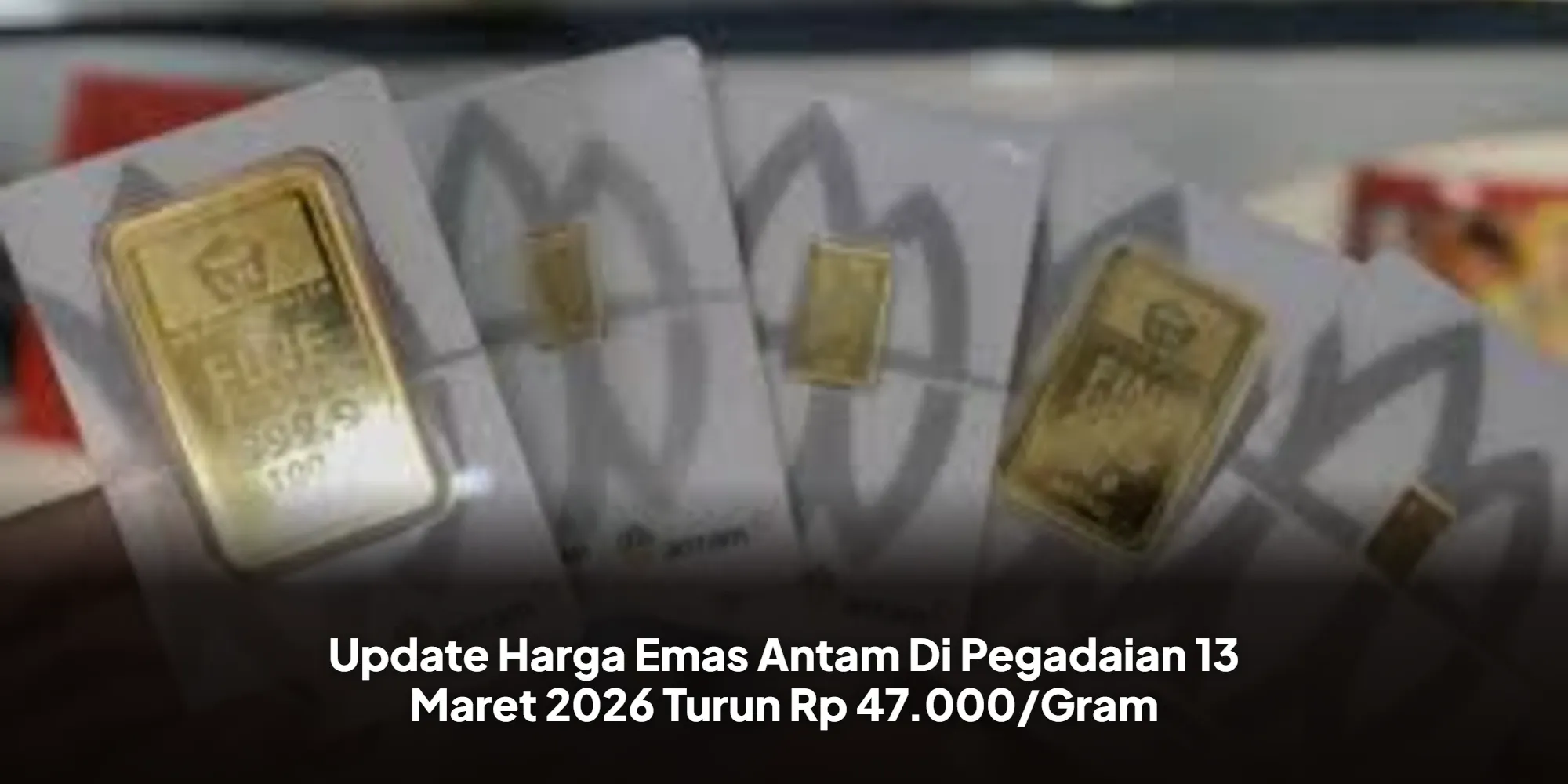 Harga Emas Antam Turun, Begini Rincian Harga Emas di Pegadaian