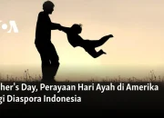 Menghormati Ayah: Perayaan Hari Ayah dan Sejarah Amerika