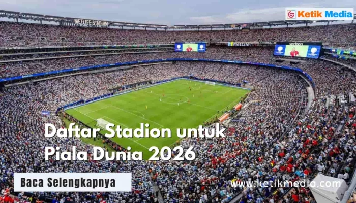 Piala Dunia 2026: Stadion Termahal, Persaingan Sengit, dan Kandidat Juara