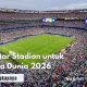 Piala Dunia 2026: Stadion Termahal, Persaingan Sengit, dan Kandidat Juara