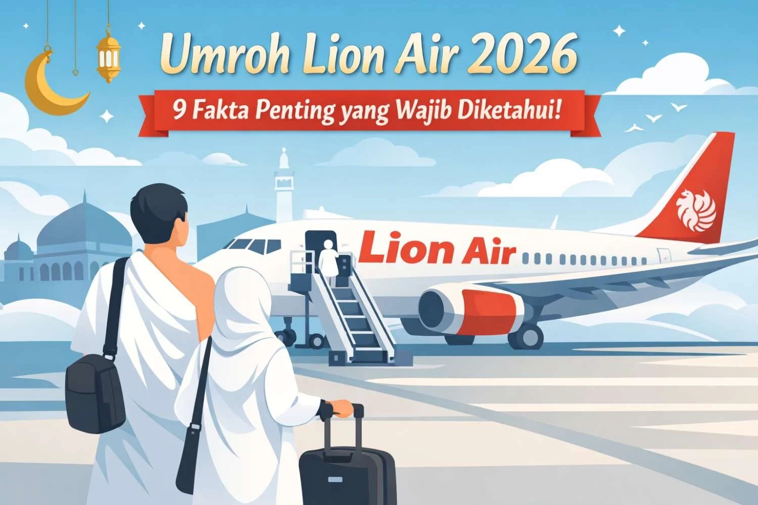 Lion Air Hadirkan Penerbangan Murah dan Mudah ke Malaysia untuk Umrah dan Wisata