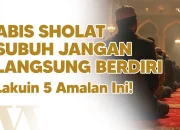 Menyingkap Keistimewaan Waktu Subuh dan Amalan Spiritual yang Dianjurkan