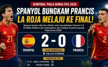 Piala Dunia 2026: Spanyol Melaju ke Final Setelah Mengalahkan Prancis 2-0