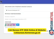 Cek Bansos KTP 2026: Begini Cara Mengetahui Status Penerima Bansos Secara Online