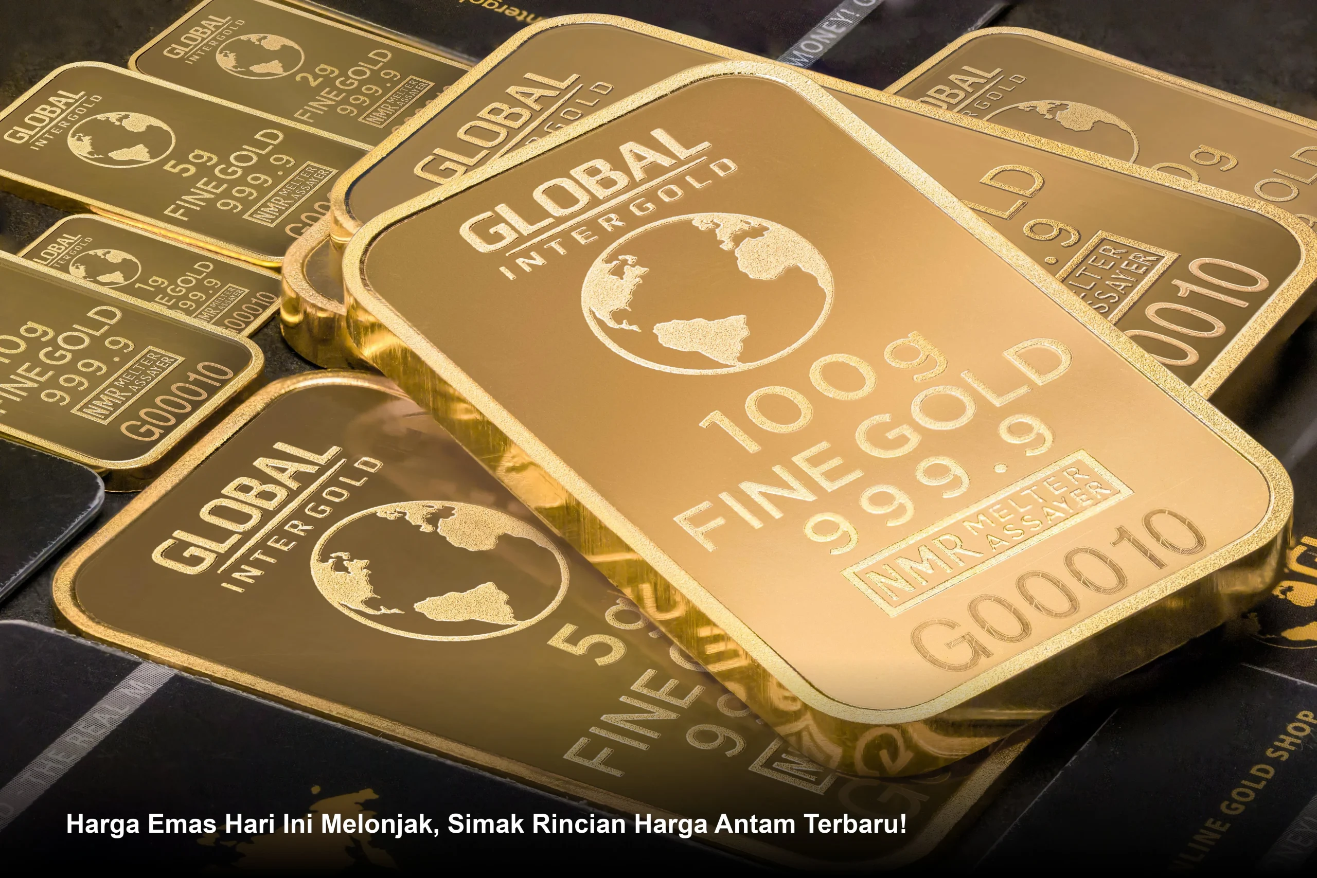 Harga Emas Antam Melonjak, Simak Rincian Harga Emas 24 Karat di Antam dan Global