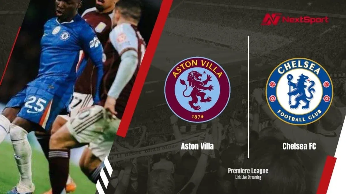 Jadwal Chelsea dan Aston Villa: Persiapan Musim Baru dan Pertandingan Uji Coba