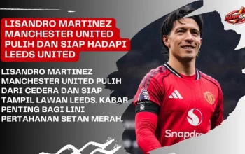 Lisandro Martinez Bergabung dengan Manchester United untuk Hadapi Leeds di Pertandingan Pramusim